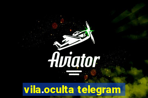 vila.oculta telegram